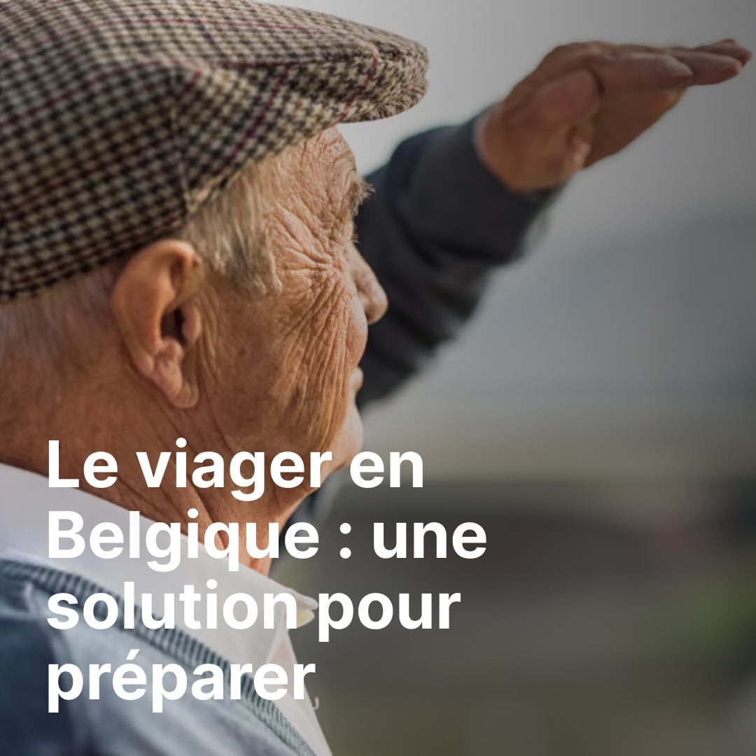 Le viager en Belgique : une solution pour préparer sereinement sa retraite ?